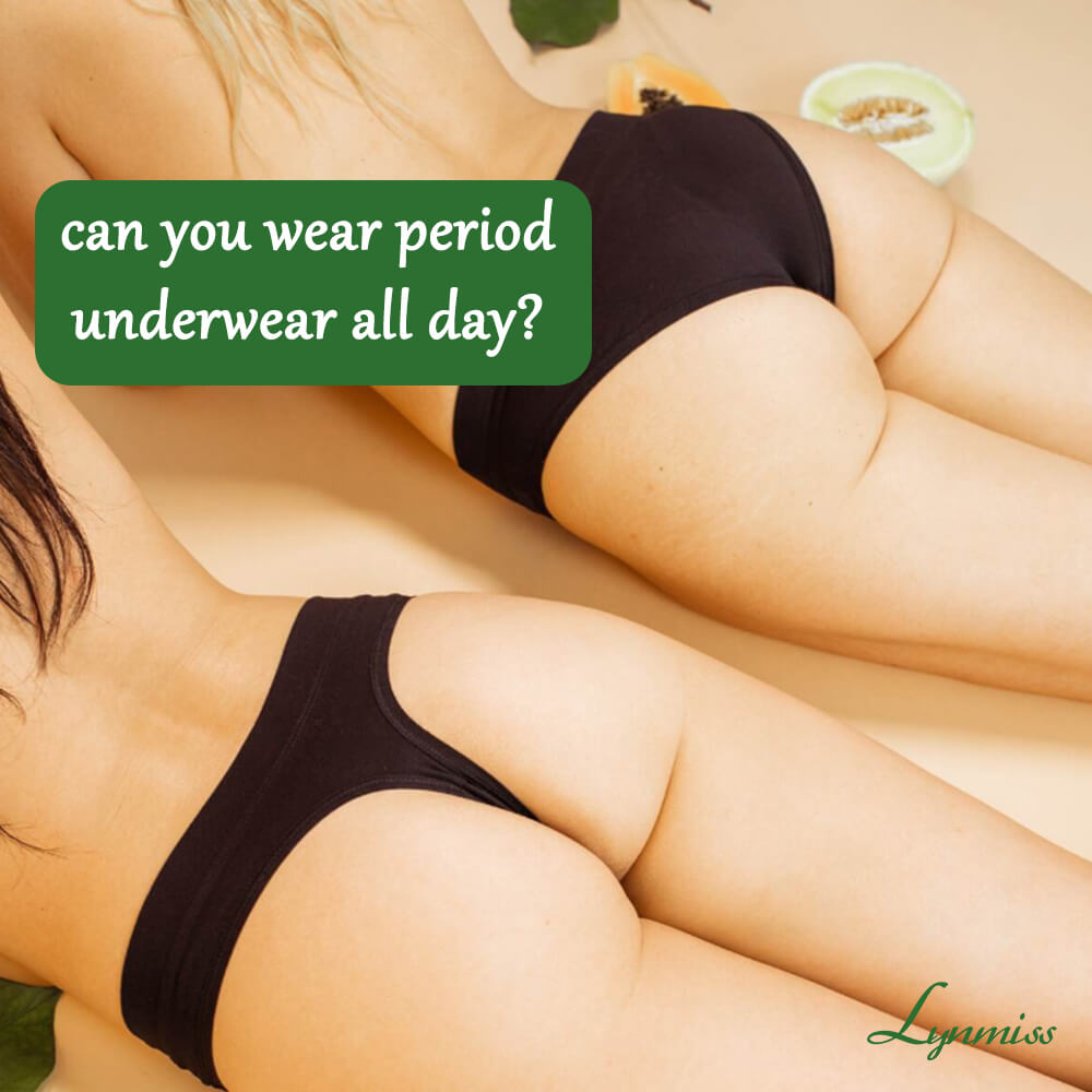 can you wear period underwear all day